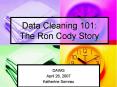 Data Cleaning 101: The Ron Cody Story PowerPoint PPT Presentation