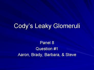 Codys Leaky Glomeruli