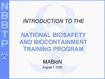 INTRODUCTION TO THE NATIONAL BIOSAFETY AND BIOCONTAINMENT TRAINING PROGRAM