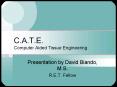 C'A'T'E' Computer Aided Tissue Engineering PowerPoint PPT Presentation