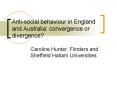 Antisocial behaviour in England and Australia: convergence or divergence PowerPoint PPT Presentation