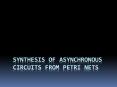 Synthesis of asynchronous circuits from petri nets PowerPoint PPT Presentation
