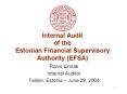 Internal Audit of the Estonian Financial Supervisory Authority (EFSA) PowerPoint PPT Presentation