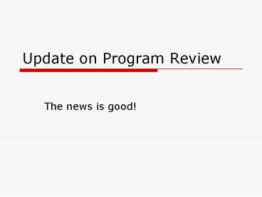 Update on Program Review