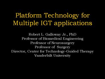 Platform Technology for Multiple IGT applications