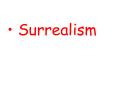 Surrealism PowerPoint PPT Presentation