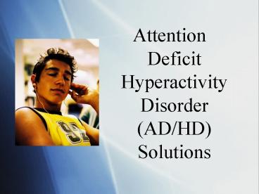 Attention Deficit Hyperactivity Disorder ADHD Solutions