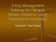 A Key Management Scheme for Wireless Sensor Networks Using Deployment Knowledge PowerPoint PPT Presentation