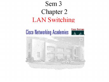 Sem 3 Chapter 2 LAN Switching