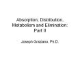 Absorption, Distribution, Metabolism and Elimination:  Part II PowerPoint PPT Presentation