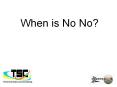 When is No No? PowerPoint PPT Presentation