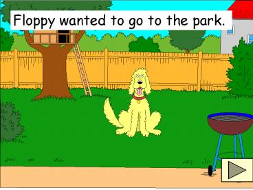 Floppy wanted to go to the park'