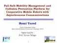Fail-Safe Mobility Management and Collision Prevention Platform for Cooperative Mobile Robots with Asynchronous Communications PowerPoint PPT Presentation
