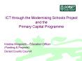 ICT through the Modernising Schools Project and the Primary Capital Programme PowerPoint PPT Presentation