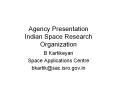Agency Presentation Indian Space Research Organization PowerPoint PPT Presentation