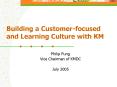 Building a Customerfocused and Learning Culture with KM PowerPoint PPT Presentation