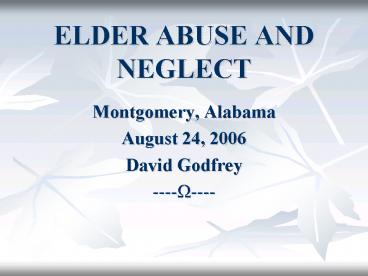 ELDER ABUSE AND NEGLECT
