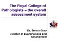 The Royal College of Pathologists the overall assessment system PowerPoint PPT Presentation