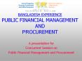 BANGLADESH EXPERIENCE PUBLIC FINANCIAL MANAGEMENT AND PROCUREMENT PowerPoint PPT Presentation