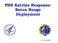 PHS Katrina Response: Baton Rouge Deployment PowerPoint PPT Presentation