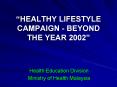 HEALTHY LIFESTYLE CAMPAIGN BEYOND THE YEAR 2002 PowerPoint PPT Presentation