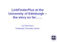 LinkFinderPlus%20at%20the%20University%20of%20Edinburgh%20 PowerPoint PPT Presentation