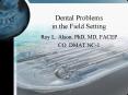 Dental Problems in the Field Setting PowerPoint PPT Presentation