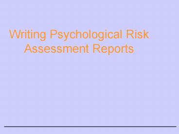 Writing Psychological Risk Assessment Reports