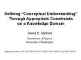 Defining Conceptual Understanding Through Appropriate Constraints on a Knowledge Domain PowerPoint PPT Presentation