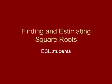 Finding and Estimating Square Roots
