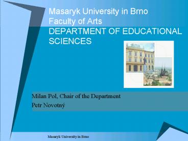 Masaryk University in Brno Faculty of Arts DEPARTMENT OF EDUCATIONAL SCIENCES