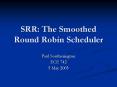 SRR: The Smoothed Round Robin Scheduler PowerPoint PPT Presentation
