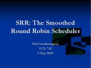 SRR: The Smoothed Round Robin Scheduler