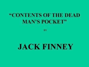 CONTENTS OF THE DEAD MANS POCKET presentation | free to view