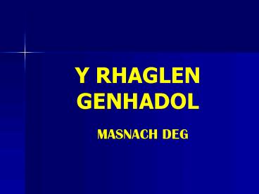 Y RHAGLEN GENHADOL