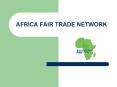 AFRICA FAIR TRADE NETWORK PowerPoint PPT Presentation