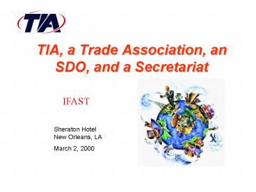 TIA, a Trade Association, an SDO, and a Secretariat
