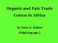 Organic and Fair Trade Cotton in Africa  by Saro G. Ratter (Dipl.Ing.agr.) PowerPoint PPT Presentation