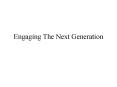 Engaging The Next Generation PowerPoint PPT Presentation