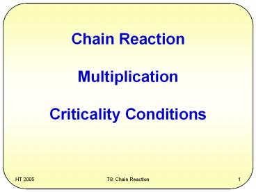 Chain Reaction Multiplication Criticality Conditions