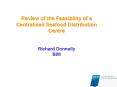 Review of the Feasibility of a Centralised Seafood Distribution Centre PowerPoint PPT Presentation