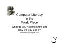 Computer Literacy in the Work Place PowerPoint PPT Presentation