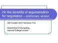 On the benefits of argumentation for negotiation preliminary version PowerPoint PPT Presentation