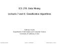 ICS 278: Data Mining Lectures 7 and 8: Classification Algorithms PowerPoint PPT Presentation