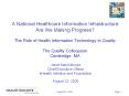 A%20National%20Healthcare%20Information%20Infrastructure:%20Are%20We%20Making%20Progress?%20The%20Role%20of%20Health%20Information%20Technology%20in%20Quality%20The%20Quality%20Colloquium%20Cambridge,%20MA PowerPoint PPT Presentation