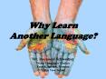 Why Learn Another Language? PowerPoint PPT Presentation