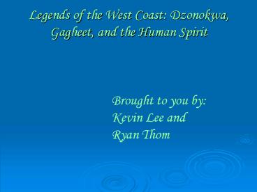 Legends of the West Coast: Dzonokwa, Gagheet, and the Human Spirit