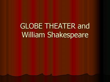 GLOBE THEATER and William Shakespeare