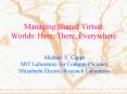 Managing Shared Virtual Worlds: Here, There, Everywhere PowerPoint PPT Presentation