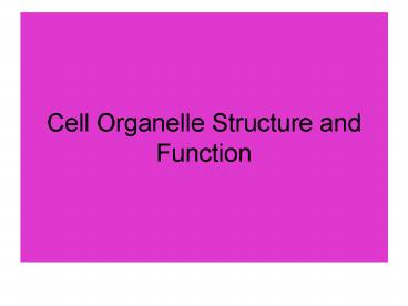 Cell Organelle Structure and Function